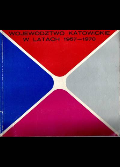 albumik okolicznościowy - Województwo katowickie w latach 1957-1970
