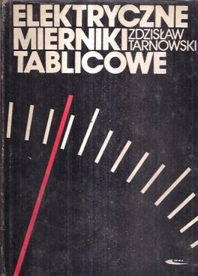 Zdzisław Tarnowski - Elektryczne mierniki tablicowe