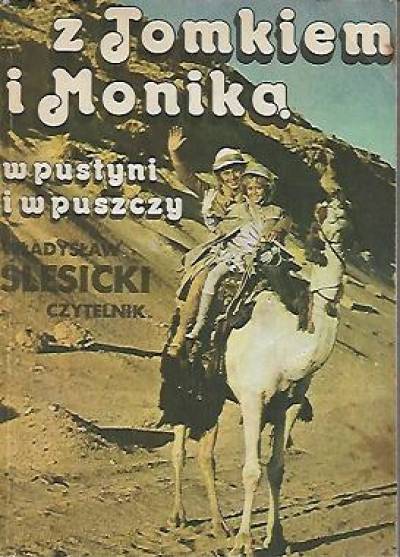 Władysław Ślesicki - Z Tomkiem i Moniką w pustyni i w puszczy. Notatki z filmowego planu