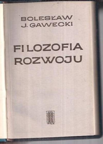 Bolesław J. Gawecki - Filozofia rozwoju. Zarys stanowiska filozoficznego