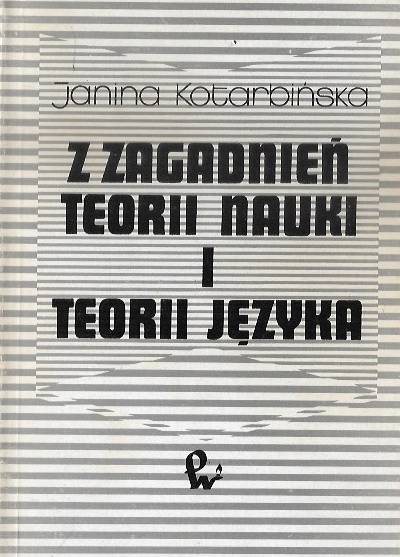 Janina Kotarbińska - Z zagadnień teorii nauki i teorii języka