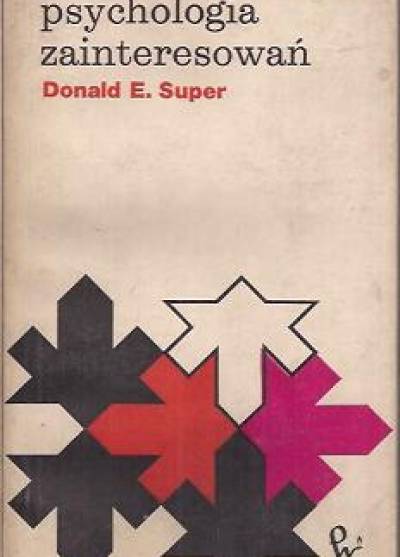 Donald E. Super - Psychologia zainteresowań