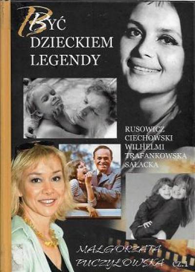 Małgorzata Puczyłowska - Być dzieckiem legendy 