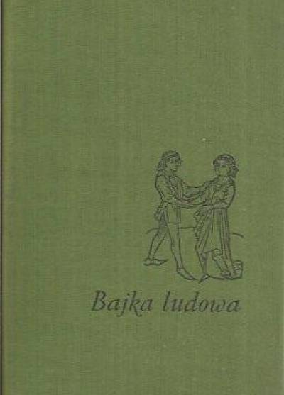 antologia, wyb. H. Kapełuś - Bajka ludowa w dawnej Polsce