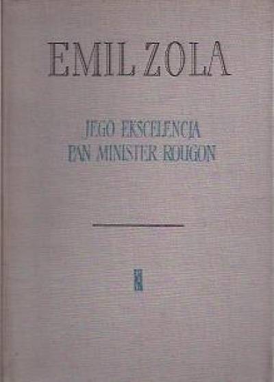 Emil Zola - Jego ekscelencja pan minister Rougon