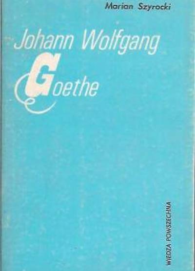 Marian Szyrocki - Johann Wolfgang Goethe