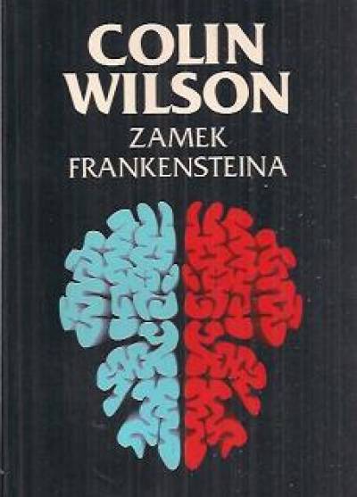 Colin Wilson - Zamek Frankensteina. Prawy mózg: wrota do mądrości