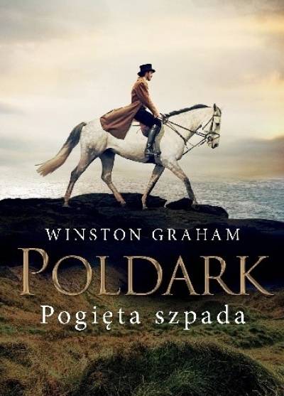 Winston Graham - Poldark. Pogięta szpada