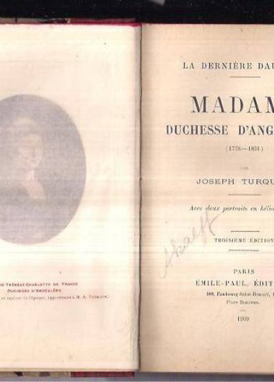 Joseph Turquan - La derniere dauphine. Madame duchesse d`Angouleme (1778-1851) (wyd.1909)