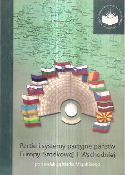 red. M. Migalski - Partie i systemy partyjne państw Europy Środkowej i Wschodniej