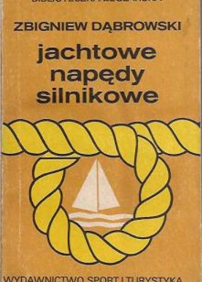 Zbigniew Dąbrowski - Jachtowe napędy silnikowe. Poradnik uzytkownika