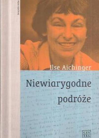 Ilse Aichinger - Niewiarygodne podróże