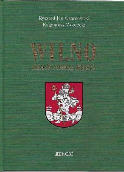 R.J. Czarnowski, E. Wojdecki - Wilno. Dzieje i obraz miasta