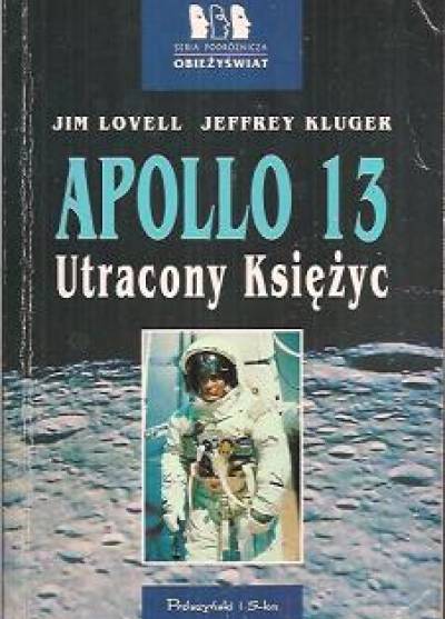 Jim Lovell, Jeffrey Kluger - Apollo 13. Utracony Księżyc