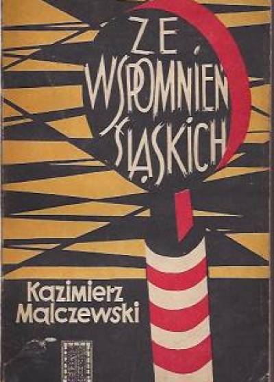Kazimierz Malczewski - Ze wspomnień śląskich