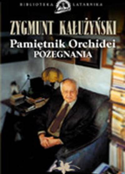 Zygmunt Kałużyński - Pamiętnik Orchidei. Pożegnania