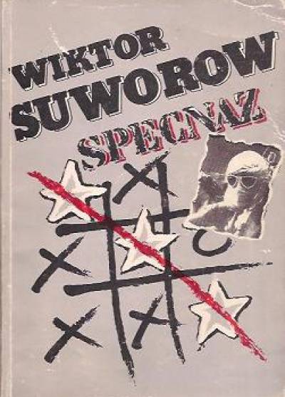 Wiktor Suworow - Specnaz. Historia sił specjalnych Armii Radzieckiej