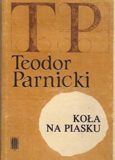Teodor Parnicki - Koła na piasku