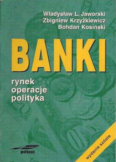 W. Jaworski, Z. Krzyżkiewicz, B. Kosiński - Banki. Rynek, operacje, polityka