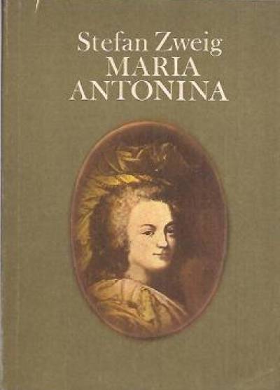Stefan Zweig - Maria Antonina