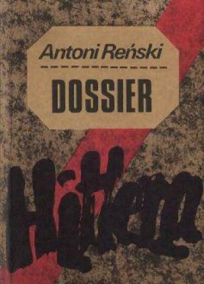 Antoni Reński - Dossier Hitlera. Teczka I