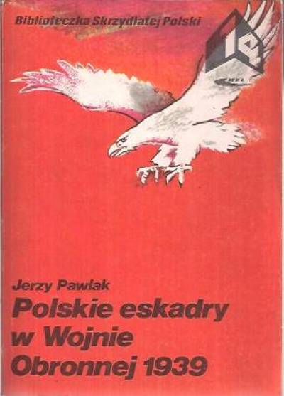 Jerzy Pawlak - Polskie eskadry w wojnie obronnej 1939 