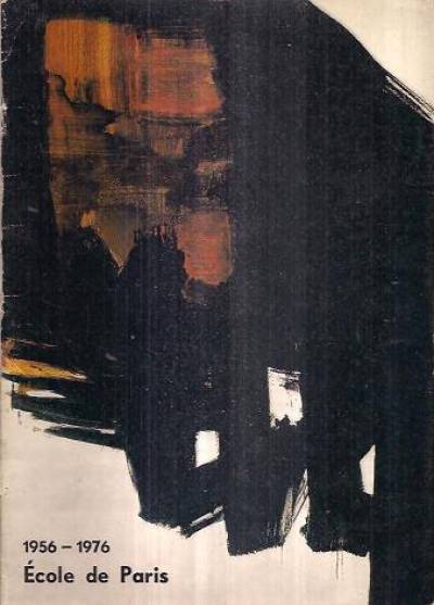 katalog wystawy - Ecole de Paris 1956-1976. Współczesne malarstwo francuskie