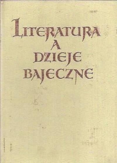 Julian Maślanka - Literatura a dzieje bajeczne