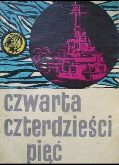Zbigniew Flisowski - Czwarta czterdzieści pięć (żółty tygrys)