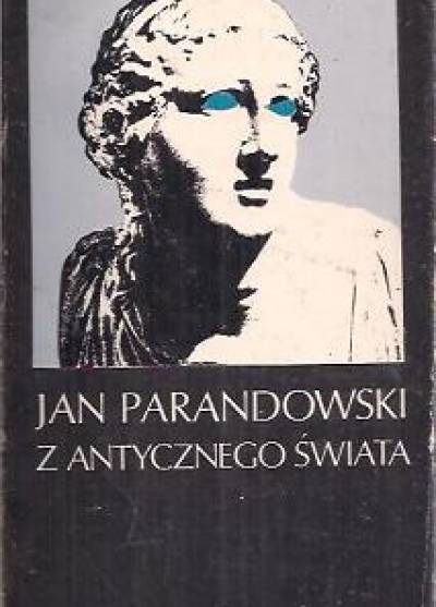 Jan Parandowski - Z antycznego świata