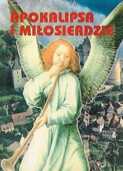 Czesław Ryszka - Apokalipsa i miłosierdzie