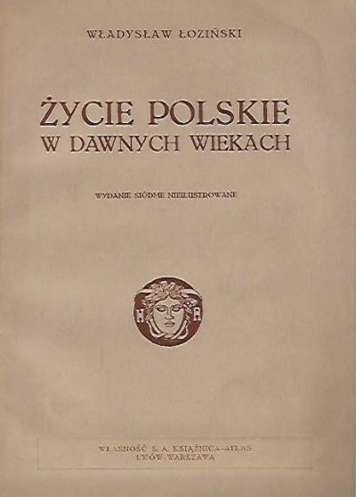 Władysław Łoziński - Życie polskie w dawnych wiekach (1931)