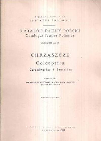 Burakowski, Mroczkowski, Stefańska - Katalog fauny Polski. Część XXIII, tom 15. Chrząszcze (Coleoptera: Cerambycidae i Bruchidae)