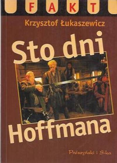 Krzysztof Łukaszewicz - Sto dni Hoffmana czyli jak powstawało Ogniem i mieczem