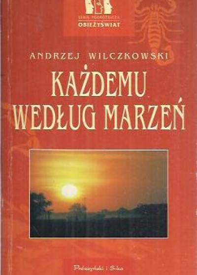 Andrzej Wilczkowski - Każdemu według marzeń