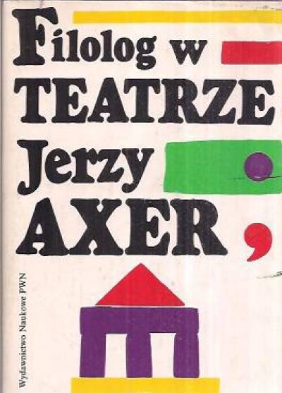 Jerzy Axer - Filolog w teatrze