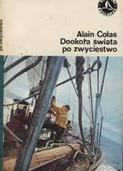 Alain Colas - Dookoła świata po zwycięstwo