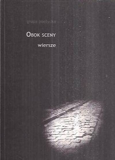 Grupa poetycka Obok Sceny - wiersze 2002-2008