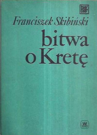 Franciszek Skibiński - Bitwa o Kretę. Maj 1941 r.