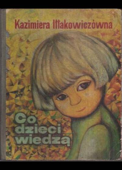 Kazimiera Iłłakowiczówna - Co dzieci wiedzą