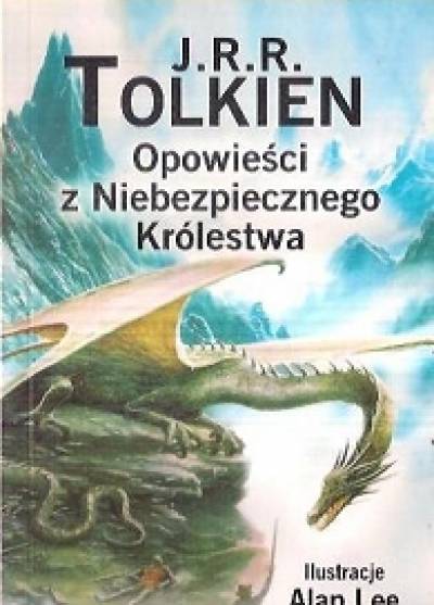 J.R.R. Tolkien - Opowieści z Niebezpiecznego Królestwa