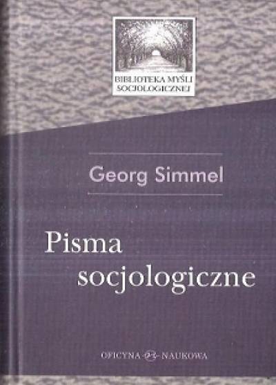 Georg Simmel - Pisma socjologiczne